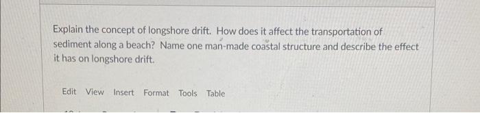 Explain The Concept Of Longshore Drift How Does It Affect The Transportation Of Sediment Along A Beach Name One Man Ma 1