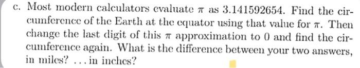 C Most Modern Calculators Evaluate 7 As 3 141592654 Find The Cir Cumference Of The Earth At The Equator Using That Va 1