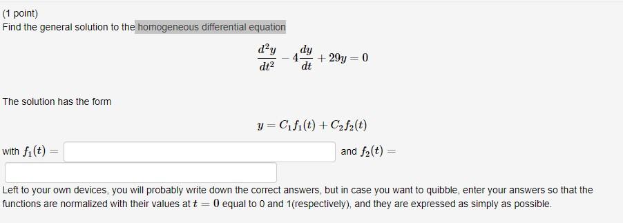 1 Point Find The General Solution To The Homogeneous Differential Equation Day Dy 29y 0 Dt Dt The Solution Has The F 1