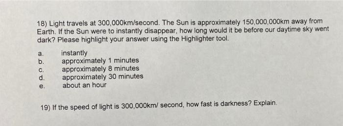 18 Light Travels At 300 000km Second The Sun Is Approximately 150 000 000km Away From Earth If The Sun Were To Instan 1