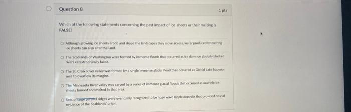 Question 8 1 Pts Which Of The Following Statements Concerning The Past Impact Of Ice Sheets Or Their Meltings False Alh 1