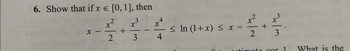 6 Show That If X 0 1 Then X X2 X 2 X In 1 X Sx 2 3 2 3 4 Cos1 What Is The 1