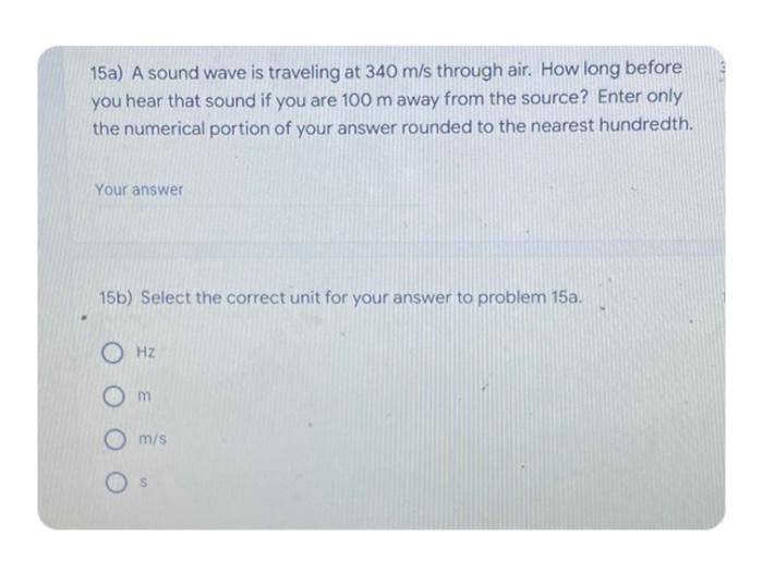 15a A Sound Wave Is Traveling At 340 M S Through Air How Long Before You Hear That Sound If You Are 100 M Away From Th 1