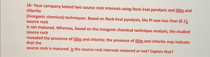 16 Your Company Tested Two Source Rock Intervals Using Rock Eval Pyrolysis And Illite And Chlorite Inorganic Chemical 1