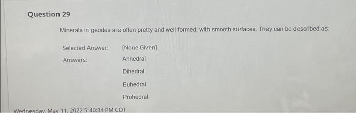 Question 29 Minerals In Geodes Are Often Pretty And Well Formed With Smooth Surfaces They Can Be Described As Selected 1