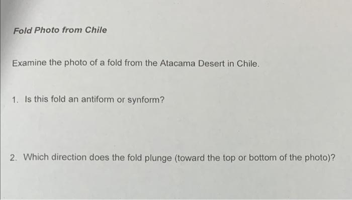 Fold Photo From Chile Examine The Photo Of A Fold From The Atacama Desert In Chile 1 Is This Fold An Antiform Or Synfo 1