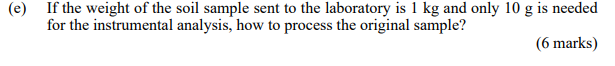 E If The Weight Of The Soil Sample Sent To The Laboratory Is 1 Kg And Only 10 G Is Needed For The Instrumental Analysi 1