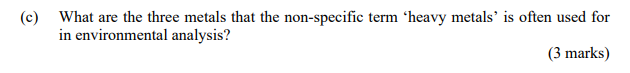 C What Are The Three Metals That The Non Specific Term Heavy Metals Is Often Used For In Environmental Analysis 3 M 1