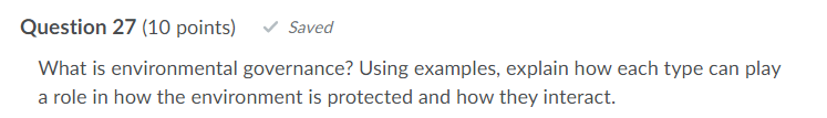 Question 27 10 Points Saved What Is Environmental Governance Using Examples Explain How Each Type Can Play A Role In 1