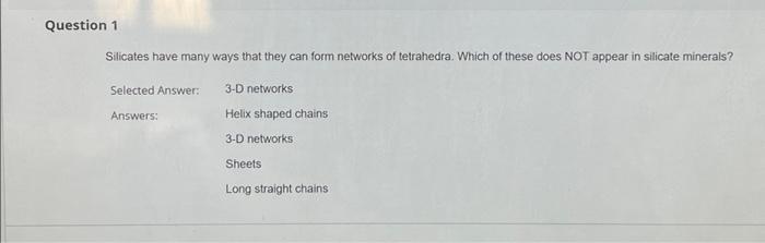 Question 1 Silicates Have Many Ways That They Can Form Networks Of Tetrahedra Which Of These Does Not Appear In Silicat 1