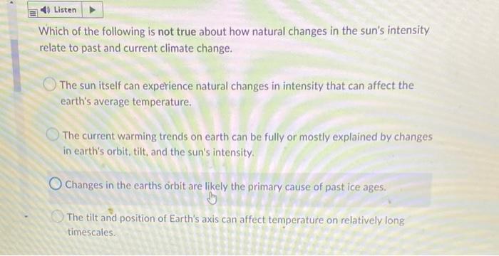 Listen Which Of The Following Is Not True About How Natural Changes In The Sun S Intensity Relate To Past And Current Cl 1