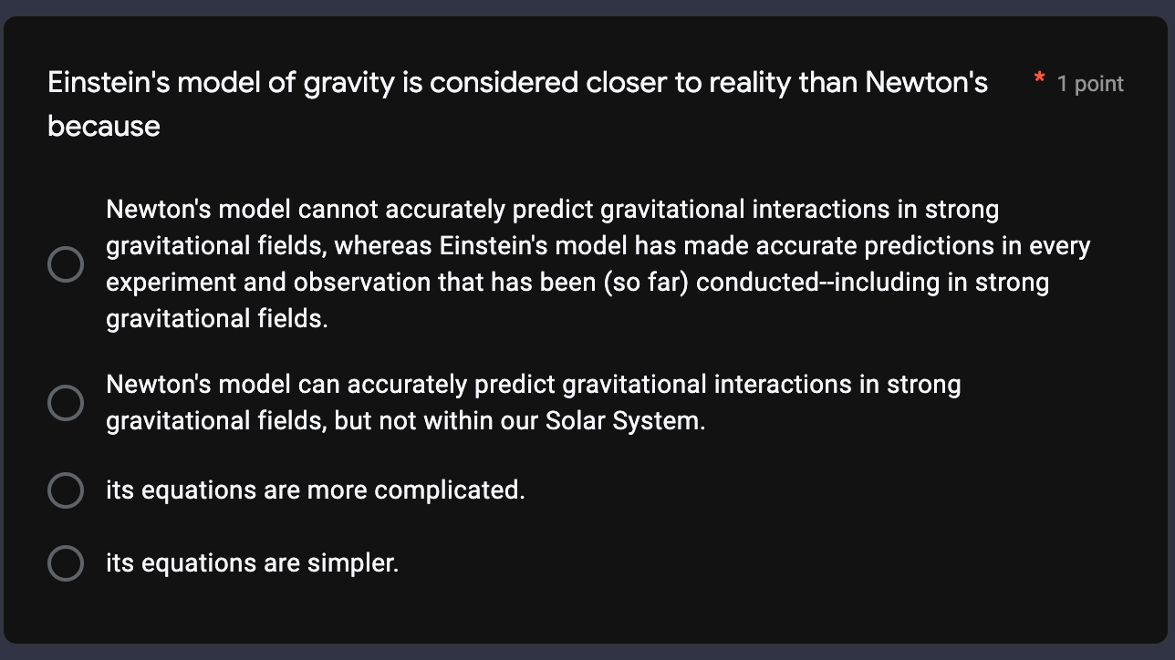 1 Point Einstein S Model Of Gravity Is Considered Closer To Reality Than Newton S Because Newton S Model Cannot Accura 1