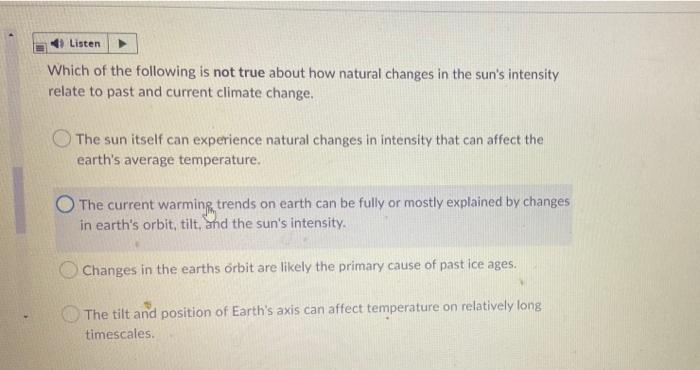 Listen Which Of The Following Is Not True About How Natural Changes In The Sun S Intensity Relate To Past And Current Cl 1