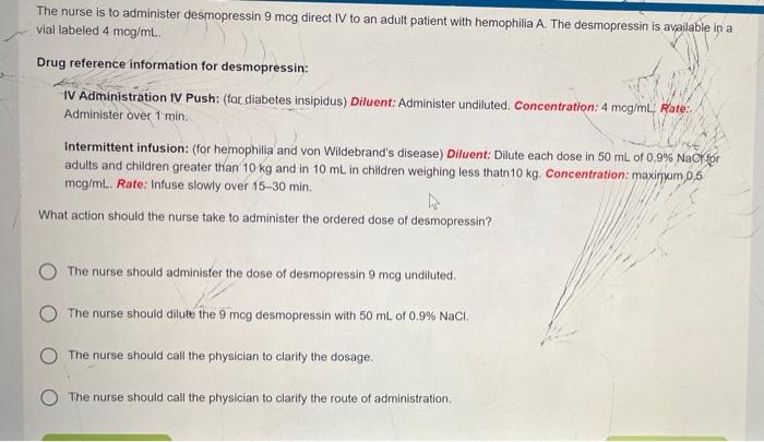 Question To Of 15 The Nurse Is To Administer Gesmopressing Og Direct To An Adult Patent With Hemophia A The Desmopressin 3