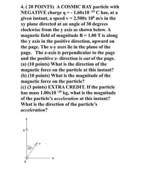 4 20 Points A Cosmic Ray Particle With Negative Charge Q 1 60x10 19 C Has At A Given Instant A Speed Y 2 500x 1