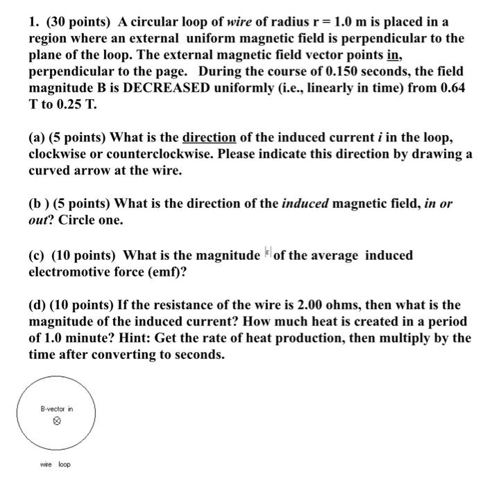 1 30 Points A Circular Loop Of Wire Of Radius R 1 0 M Is Placed In A Region Where An External Uniform Magnetic Field 1