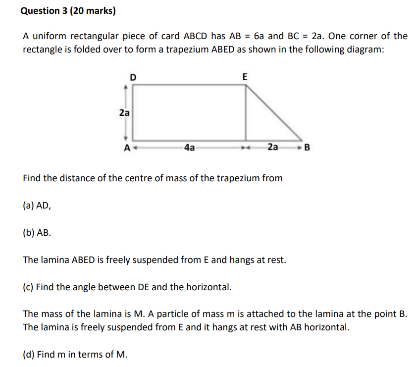 Question 3 20 Marks A Uniform Rectangular Piece Of Card Abcd Has Ab 6a And Bc 2a One Corner Of The Rectangle Is F 1