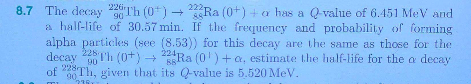 8 7 The Decay 236th 0 233ra 0 A Has A Q Value Of 6 451 Mev And A Half Life Of 30 57 Min If The Frequency And P 1