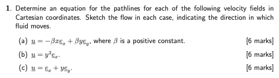 1 Determine An Equation For The Pathlines For Each Of The Following Velocity Fields In Cartesian Coordinates Sketch Th 1