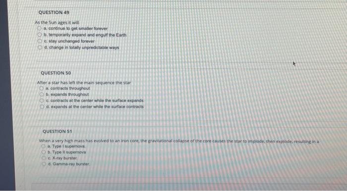 Question 49 As The Sun Ages It Will A Continue To Get Smaller Forever B Temporarily Expand And Engulf The Earth C Sta 1