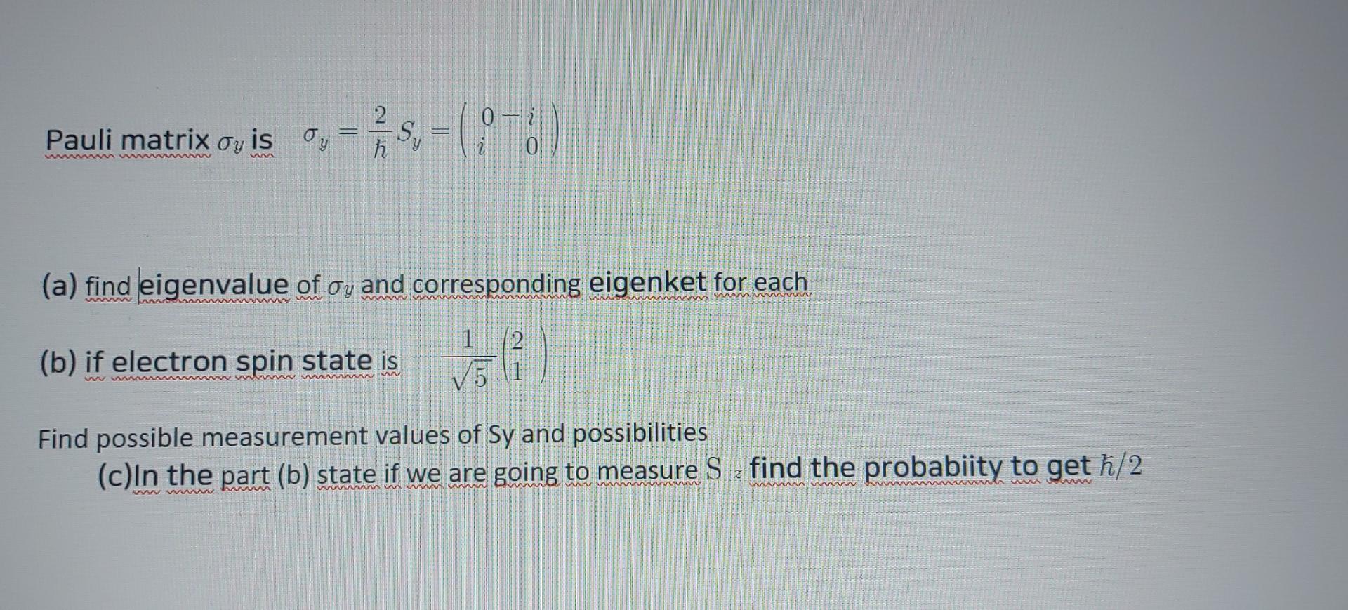 Pauli Matrix Ou Is Oy S 6 Y W A Find Eigenvalue Of Oy And Corresponding Eigenket For Each B If Electron Spin S 1