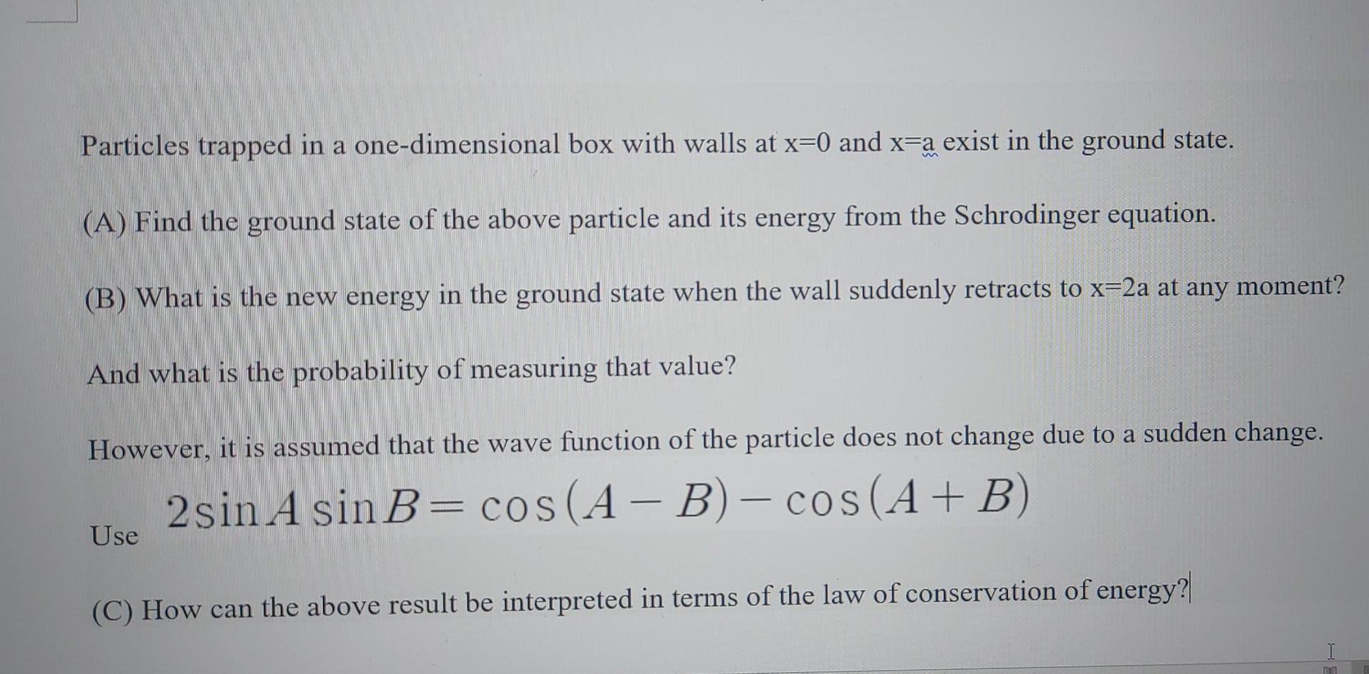 Particles Trapped In A One Dimensional Box With Walls At X 0 And X A Exist In The Ground State A Find The Ground Stat 1