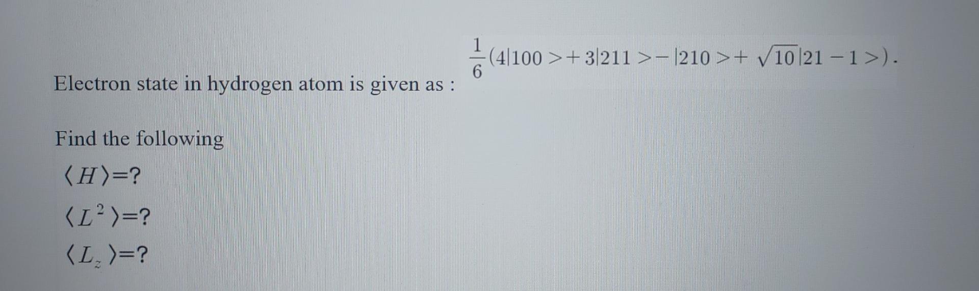 164 4 100 3211 1210 10 21 1 Electron State In Hydrogen Atom Is Given As Find The Following H Lp 1