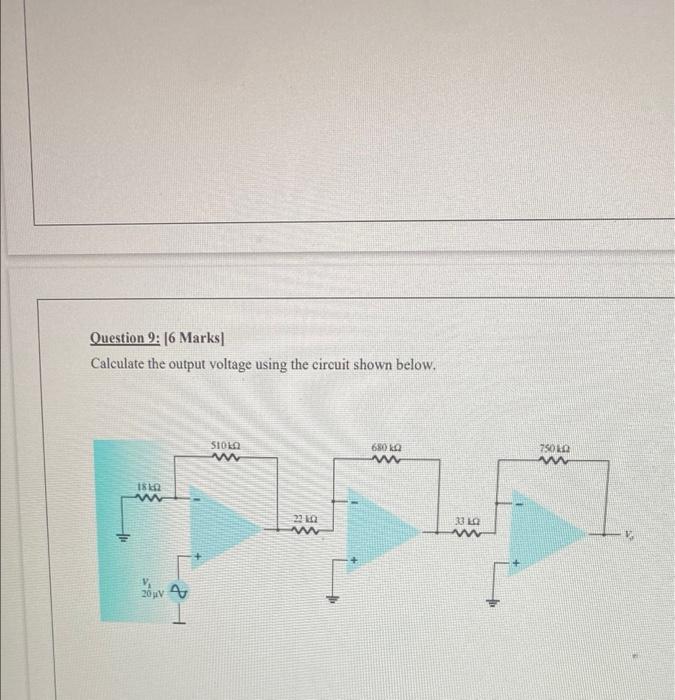 Question 9 16 Marks Calculate The Output Voltage Using The Circuit Shown Below Siolo W 60 L W 7501 18 19 W 22 330 20 V 1
