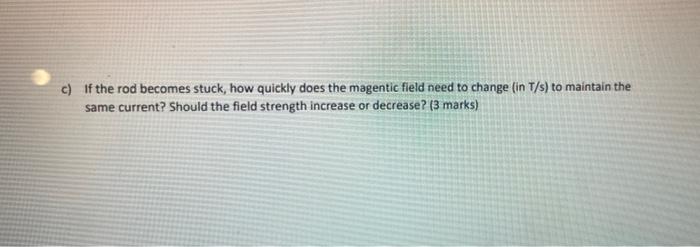 Question 4 7 Marks Suppose A Current Loop Consists Of A Fixed U Shape And A Moveable Conducting Bar Connecting The E 2