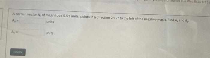 Ushwork Due Wed 5 118 15 A Certain Vector A Of Magnitude 5 51 Units Points In A Direction 28 2 To The Left Of The Neg 1