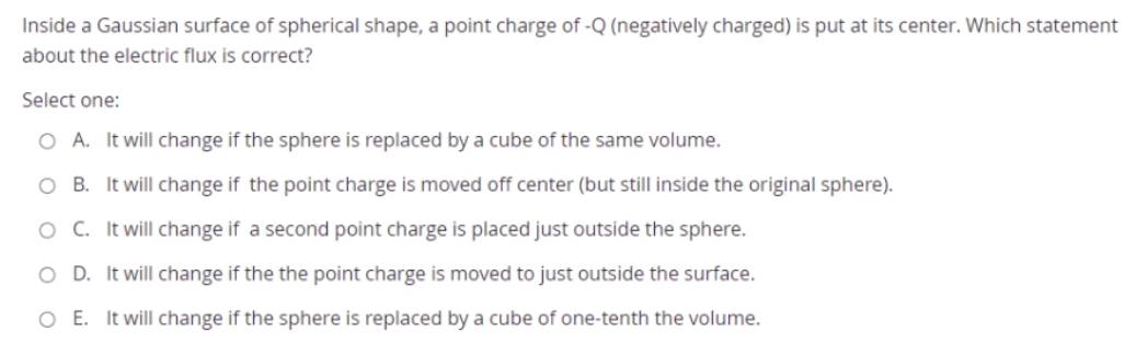 Inside A Gaussian Surface Of Spherical Shape A Point Charge Of Q Negatively Charged Is Put At Its Center Which Stat 1