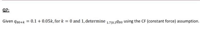 07 Given 980 K 0 1 0 05k For K 0 And 1 Determine 1 710 3980 Using The Cf Constant Force Assumption 1