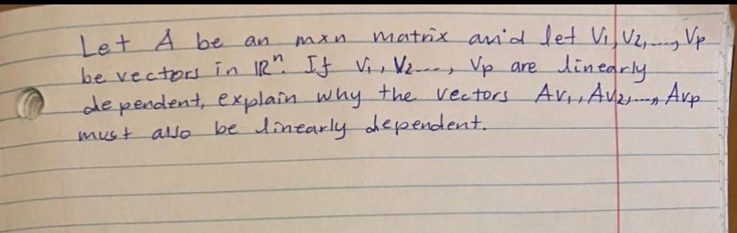 Min Let A Be An Matrix And Let Vi U2 My Vp Be Vectors In Ir If Von Vene Vp Are Linearly If Vivien Dependent Expla 1