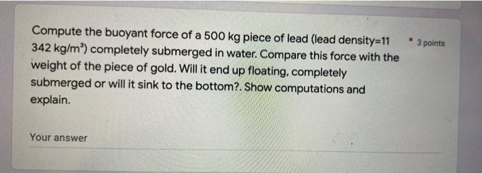 1 Point Aluminum Has A Density Of Around 2 7 Kg M3 Does It Float In Water Yes No Explain Hint Remember Or Check 3