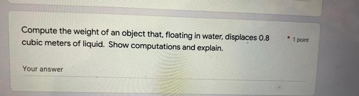 1 Point Aluminum Has A Density Of Around 2 7 Kg M3 Does It Float In Water Yes No Explain Hint Remember Or Check 4
