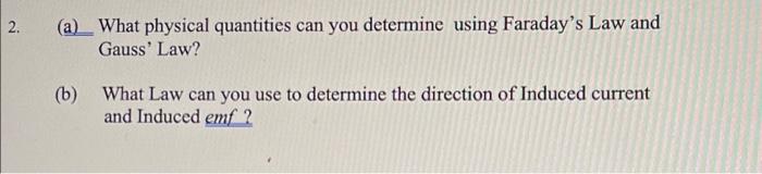 2 What Physical Quantities Can You Determine Using Faraday S Law And Gauss Law B What Law Can You Use To Determine 1