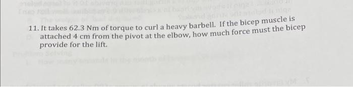 11 It Takes 62 3 Nm Of Torque To Curl A Heavy Barbell If The Bicep Muscle Is Attached 4 Cm From The Pivot At The Elbow 1