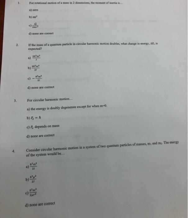 1 For Rotational Motion Of A Mass In 2 Dimensions The Moment Of Inertiais A B M C D None Are Correct 2 If The 1