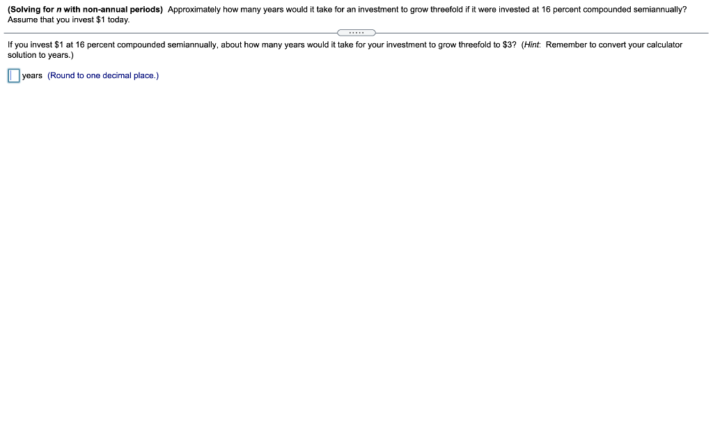 Solving For N With Non Annual Periods Approximately How Many Years Would It Take For An Investment Assume That You Inv 1