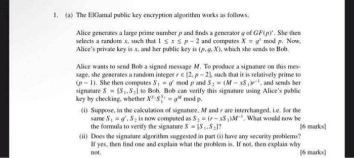1 A The Elgamal Public Key Encryption Algorithm Works As Follows Alice Generates A Large Prime Number P And Finds A 1