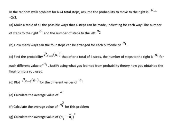 In The Random Walk Problem For N 4 Total Steps Assume The Probability To Move To The Right Is P 2 3 A Make A Table 1