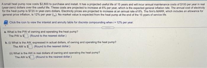 A Small Heat Pump Now Costs 2 800 To Purchase And Install It Has A Projected Useful We Of 15 Years And Will Incur Annu 1
