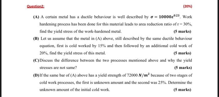 Question 20 A A Certain Metal Has A Ductile Behaviour Is Well Described By A 10000023 Work Hardening Process Ha 1