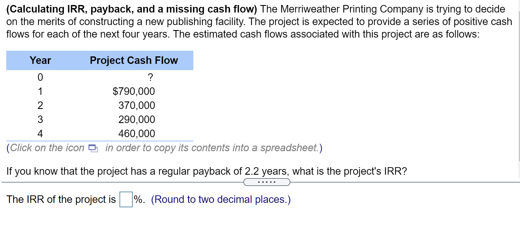 Calculating Irr Payback And A Missing Cash Flow The Merriweather Printing Company Is Trying To Decide On The Merits 1