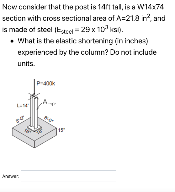 Now Consider That The Post Is 14ft Tall Is A W14x74 Section With Cross Sectional Area Of A 21 8 In2 And Is Made Of Ste 1