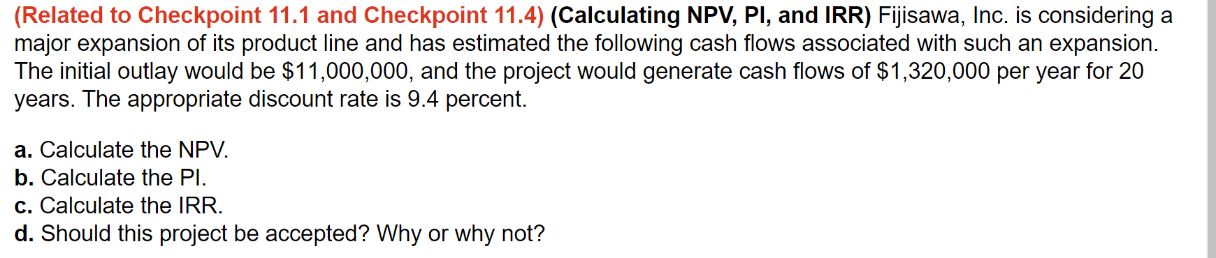 Related To Checkpoint 11 1 And Checkpoint 11 4 Calculating Npv Pi And Irr Fijisawa Inc Is Considering A Major Ex 1