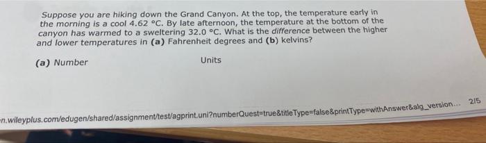 Suppose You Are Hiking Down The Grand Canyon At The Top The Temperature Early In The Morning Is A Cool 4 62 C By Lat 1
