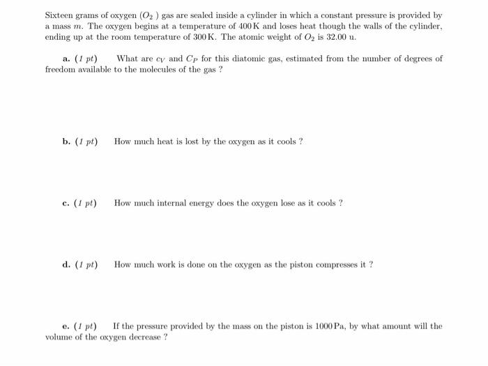 Sixteen Grams Of Oxygen O2 Gas Are Sealed Inside A Cylinder In Which A Constant Pressure Is Provided By A Mass M The 1