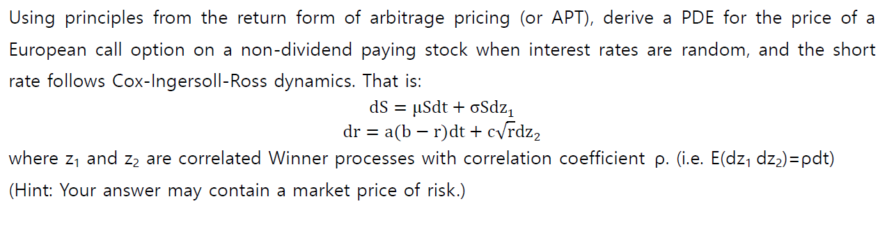 Using Principles From The Return Form Of Arbitrage Pricing Or Apt Derive A Pde For The Price Of A European Call Optio 1