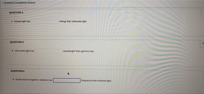 Question Completion Status Question 4 Infrared Light Has Energy Than Ultraviolet Light Questions 1 Ultraviolet Light 1